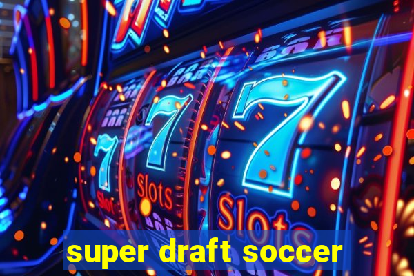 super draft soccer